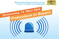 Das Foto enthält die Aufschrift Probealarm in Bayern am Donnerstag, 14. März 2024 und das Logo des Bayerischen Innenministeriums. 